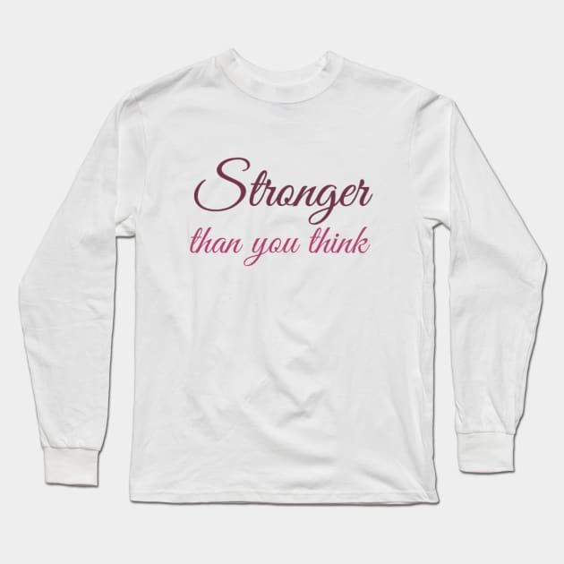 Stronger than you think Long Sleeve T-Shirt by BoogieCreates